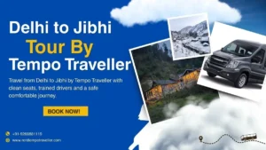 delhi to jibhi tour by tempo traveller