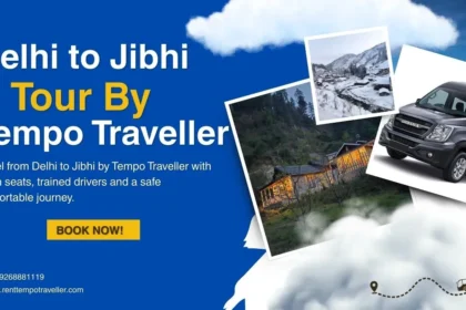 delhi to jibhi tour by tempo traveller