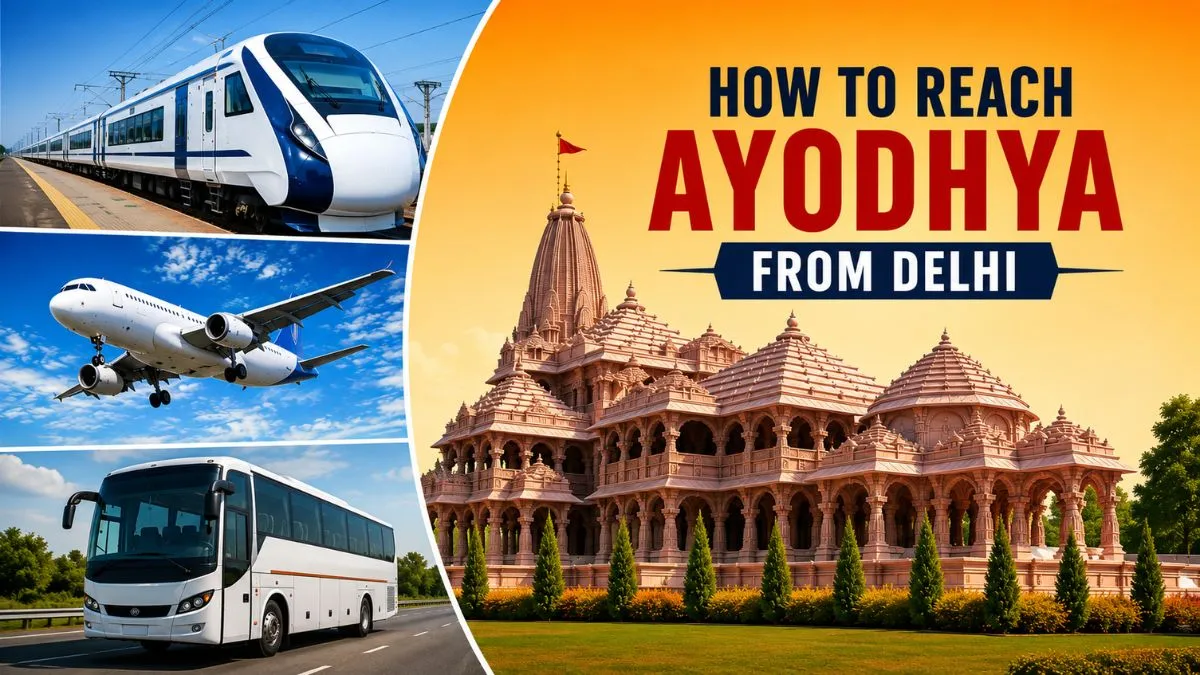 How to Reach Ayodhya from Delhi: Best Travel Options and Tips